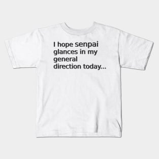 Glance in my general direction senpai Kids T-Shirt